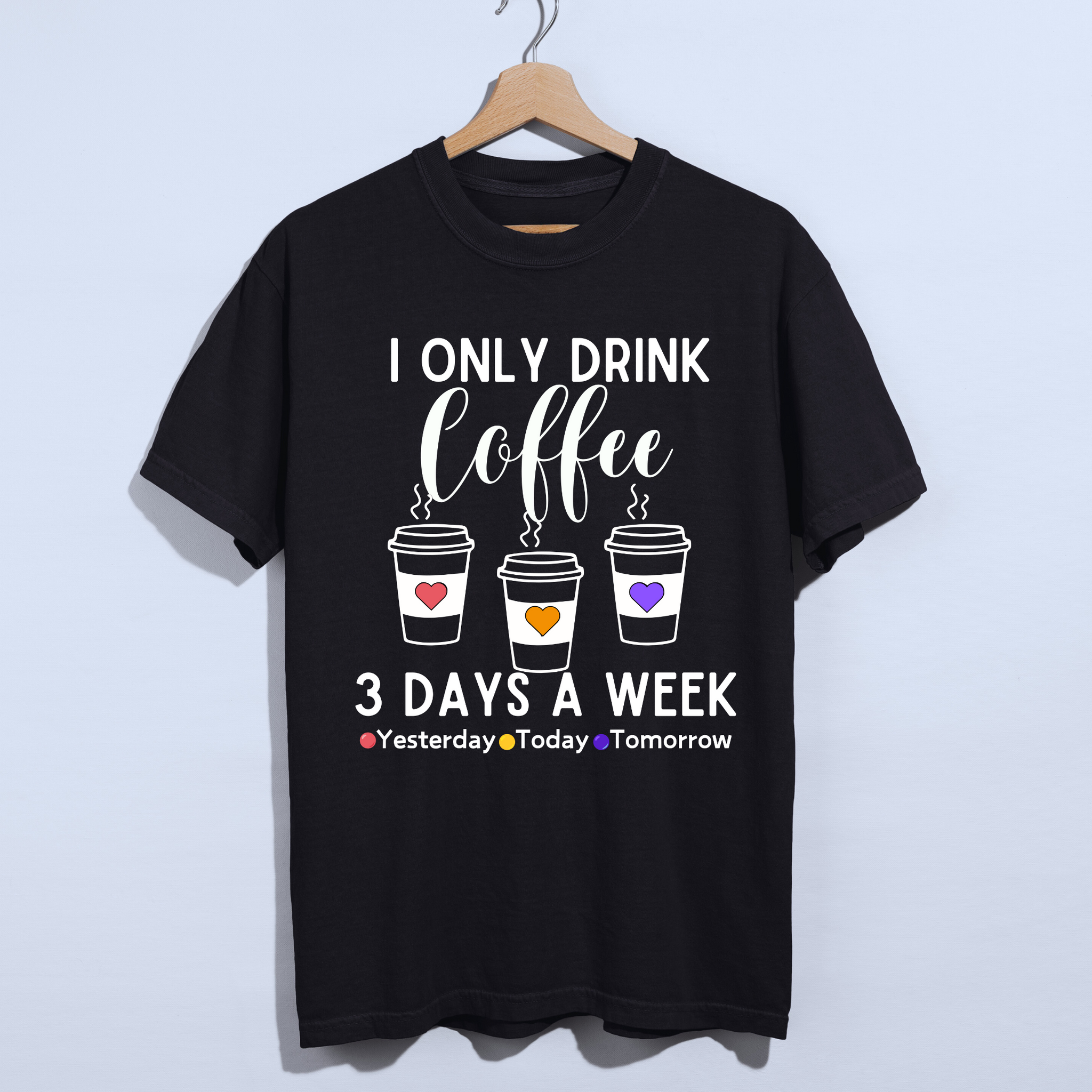 I Only Drink Coffee 3 Day's A Week Unisex T-shirt